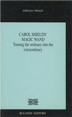 Carol Shields' Magic wand. Turning the ordinary into the extraordinary