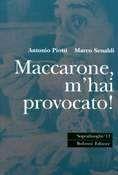 Libro Maccarone, m'hai provocato! Antonio Piotti , Marco Senaldi