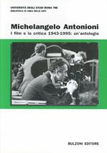 Michelangelo Antonioni. I film e la critica 1943-1995: un'antologia