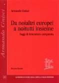 Libro Da noialtri europei a noitutti insieme. Saggi di letteratura comparata Armando Gnisci