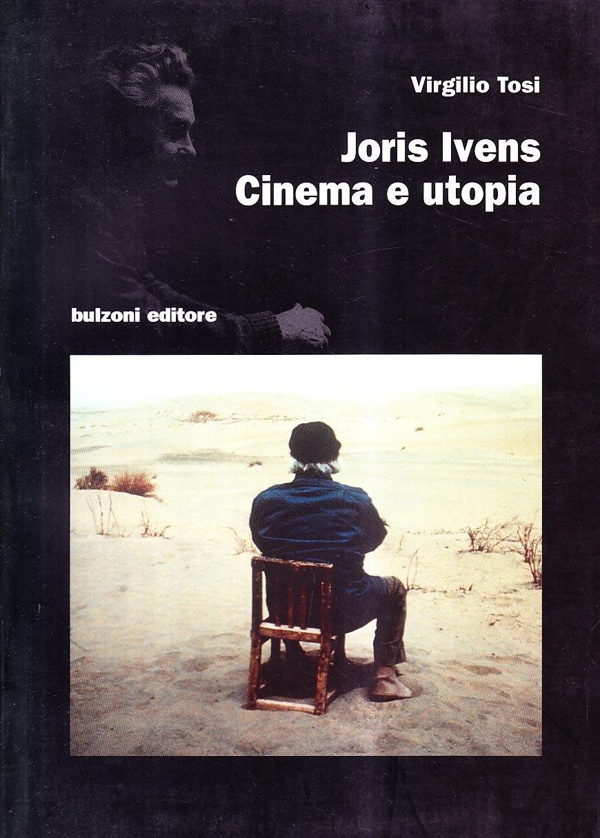 Joris Ivens. Cinema e utopia