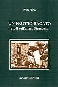 Libro Un frutto bacato. Studi sull'ultimo Pirandello Ivan Pupo