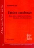 L' antico mascherato. Roma antica e moderna nel Settecento. Letteratura, melodramma, teatro