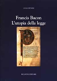 Francis Bacon. L'utopia della legge - Luigi Punzo - copertina