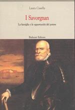 I Savorgnan. La famiglia e le opportunità del potere