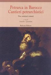 Libro Petrarca in Barocco. Cantieri petrarcheschi. Due seminari romani 
