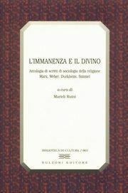 Libro L' immanenza e il divino. Antologia di scritti di sociologia della religione. Marx, Weber, Durkheim, Simmel 