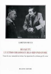 Libro Beckett ultimo drammaturgo rifondatore Lorenzo Mucci