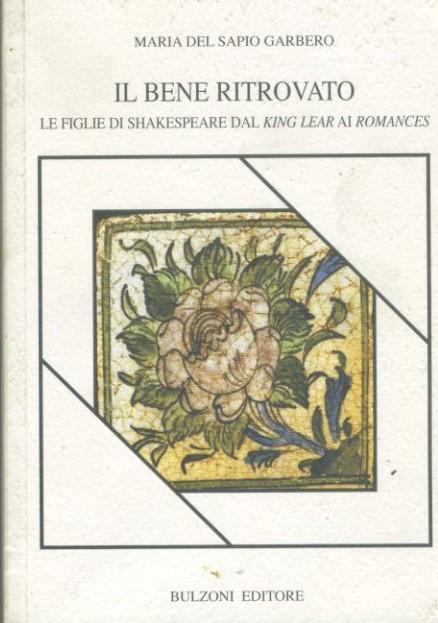 Il bene ritrovato. Le figlie di Shakespeare dal «King Lear» ai «Romances»