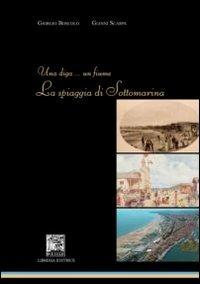 Una diga un fiume. La spiaggia di Sottomarina - Giorgio Boscolo,Gianni Scarpa - copertina