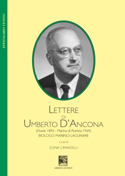 Lettere di Umberto D'Ancona (Fiume 1896-Marina di Romea 1964). Biologo marino-lagunare - copertina