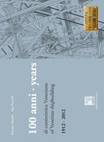 100 anni di cantieristica veneziana-100 years of venetian shipbuilding. 1912-2012. Ediz. bilingue