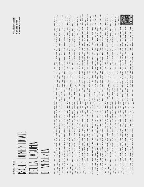 Isole dimenticate della laguna di Venezia. Ediz. inglese e italiana - Tommaso Lodi - copertina
