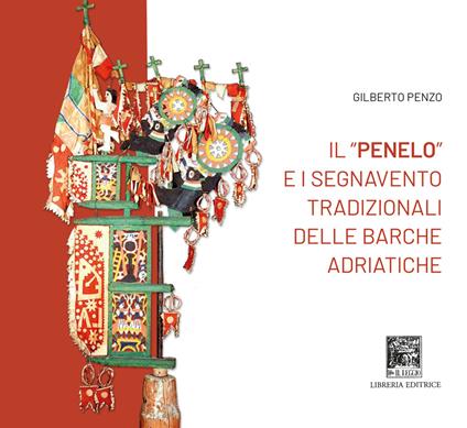 Il «penelo» e i segnavento tradizionali delle barche adriatiche - Gilberto Penzo - copertina