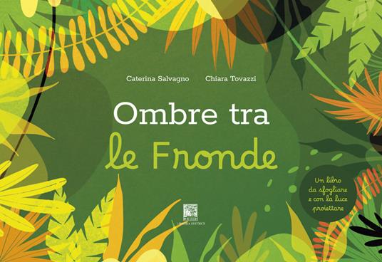 Ombre tra le fronde. Ediz. illustrata - Caterina Salvagno,Chiara Tovazzi - copertina