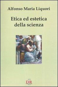 Etica ed estetica della scienza - Alfonso M. Liquori - copertina