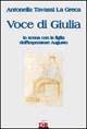 Libro Voce di Giulia. In scena con la figlia dell'imperatore Augusto Antonella Tavassi La Greca