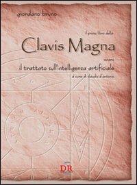 Il primo libro della Clavis Magna. Ovvero il trattato sull'intelligenza artificiale - Giordano Bruno - copertina