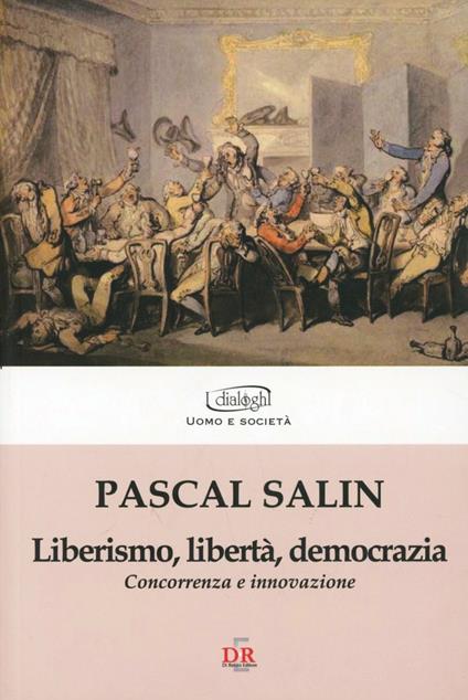 Liberismo, libertà, democrazia - Pascal Salin - copertina