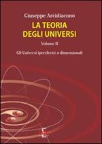La teoria degli universi. Vol. 2: Gli universi ipersferici n-dimensionali.