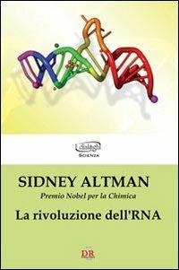 La rivoluzione dell'RNA - Sidney Altman - copertina