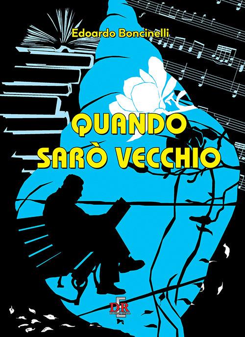 Quando sarò vecchio - Edoardo Boncinelli - copertina