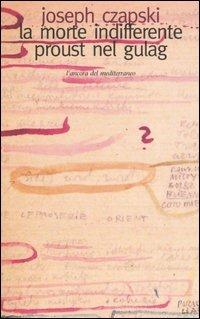 La morte indifferente. Proust nel gulag - Joseph Czapski - copertina