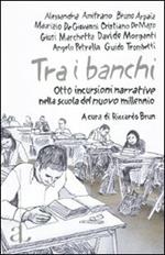 Tra i banchi. Otto incursioni narrative nella scuola del nuovo millenio