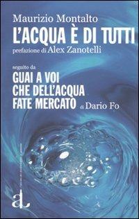 L' acqua è di tutti seguito da Guai a voi che dell'acqua fate mercato di Dario Fo - Maurizio Montalto - copertina