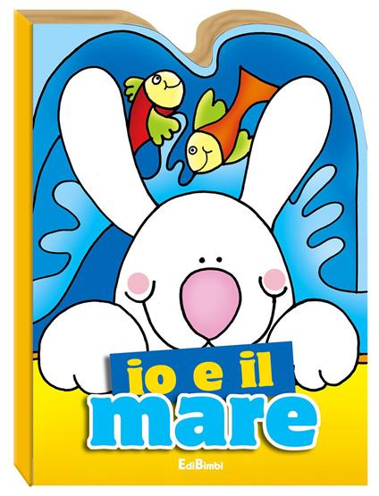 Io e il mare. Ediz. illustrata - copertina