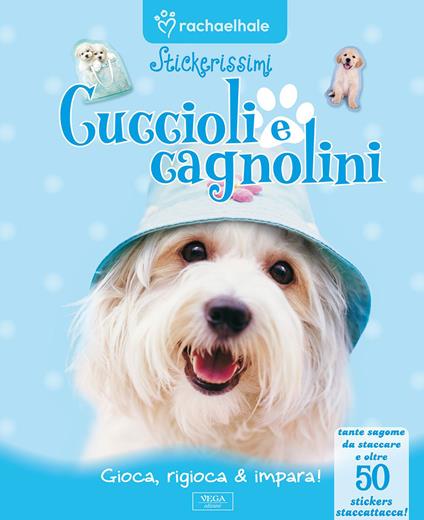 Cuccioli e cagnolini. Con adesivi. Ediz. illustrata - copertina