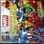 Il grande libro dei supereroi. Marvel Heroes