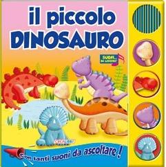 Il piccolo dinosauro. Libro sonoro. Ediz. illustrata - copertina