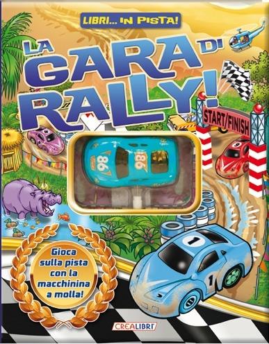 La gara di rally. Libri... in pista! Con gadget - copertina