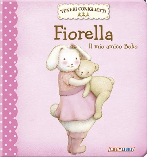 Fiorella. Il mio amico Bobo. Teneri coniglietti - copertina