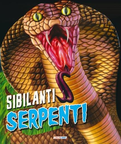 Sibilanti serpenti. Un mondo di animali - copertina