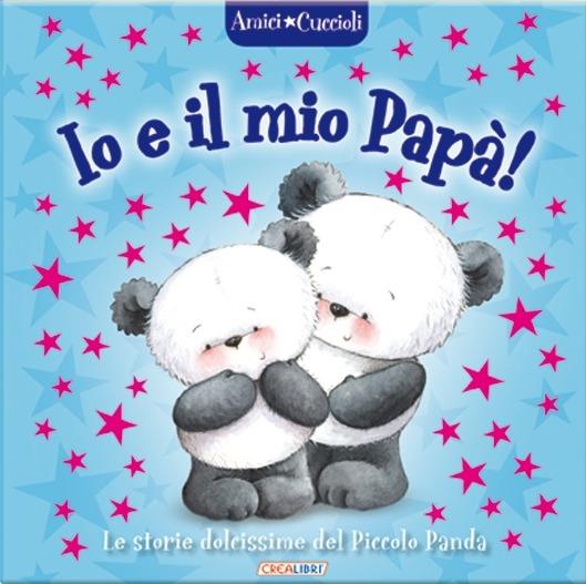 Io e il mio papà! Amici cuccioli - copertina