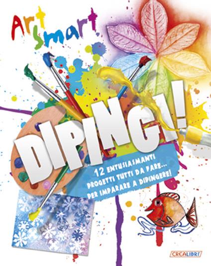 Dipingi! Art smart. Ediz. illustrata - Kath Durkin,Tom Connell - copertina