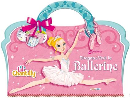 Disegna e vesti le ballerine. Ediz. illustrata. Con adesivi - Lili Chantilly - copertina