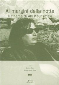 Ai margini della notte. Il cinema di Aki Kaurismaki - copertina