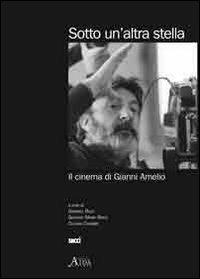 Sotto un'altra stella. Il cinema di Gianni Amelio - copertina