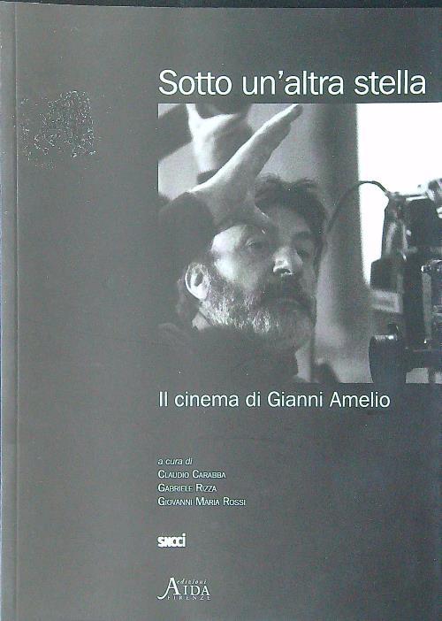 Sotto un'altra stella. Il cinema di Gianni Amelio
