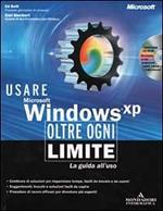 Usare Microsoft Windows XP. Oltre ogni limite. Con CD-ROM