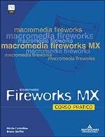 Fireworks MX. Corso pratico. Con CD-ROM