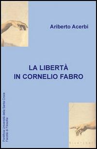 La libertà in Cornelio Fabro - Ariberto Acerbi - copertina