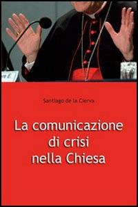 La comunicazione di crisi nella Chiesa - Santiago de la Cierva - copertina