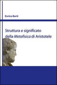 Struttura e significato della Metafisica di Aristotele - Enrico Berti - copertina