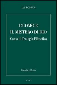 L' uomo e il mistero di Dio. Corso di teologia filosofica - Luis Romera - copertina