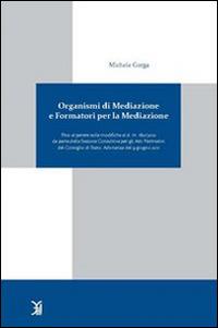 Organismi di mediazione e formatori per la mediazione - Michele Gorga - copertina