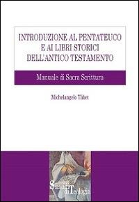 Introduzione al Pentateuco e ai Libri storici dell'Antico Testamento. Manuale di Sacra Scrittura - Michelangelo Tábet - copertina